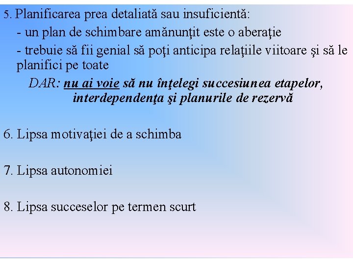 5. Planificarea prea detaliată sau insuficientă: - un plan de schimbare amănunţit este o