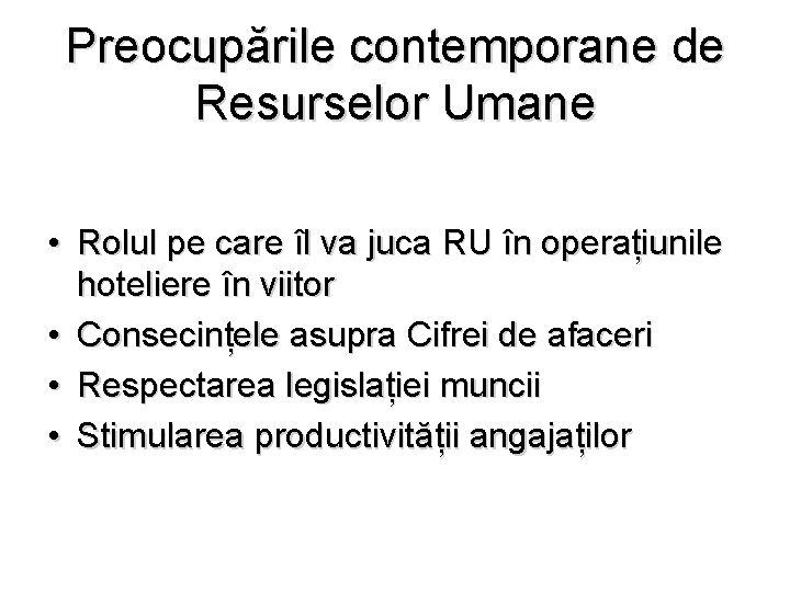 Preocupările contemporane de Resurselor Umane • Rolul pe care îl va juca RU în