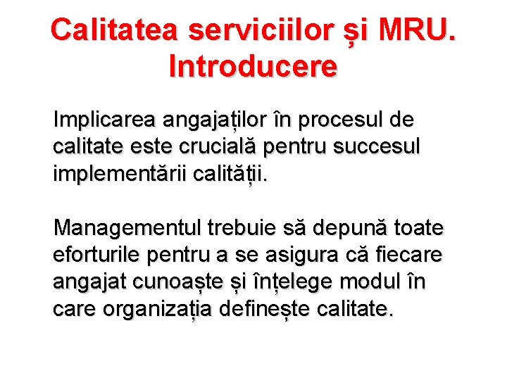 Calitatea serviciilor și MRU. Introducere Implicarea angajaților în procesul de calitate este crucială pentru