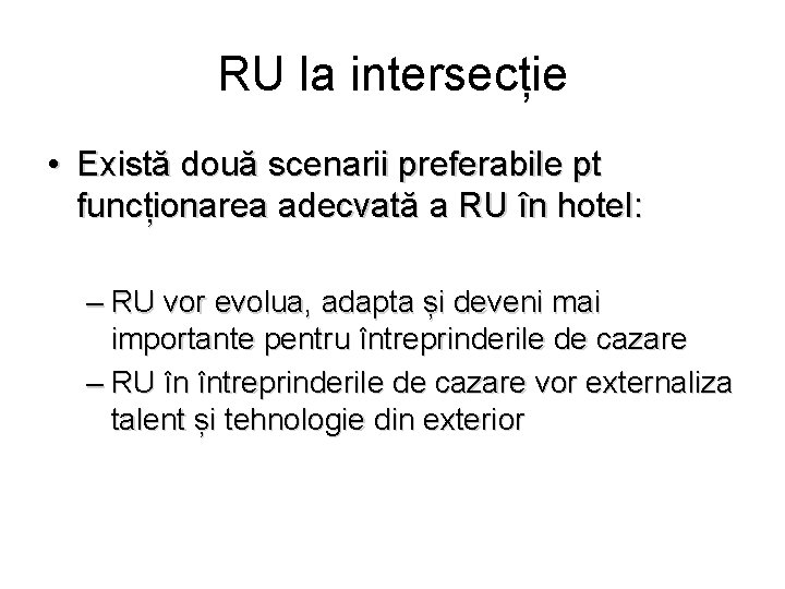 RU la intersecție • Există două scenarii preferabile pt funcționarea adecvată a RU în