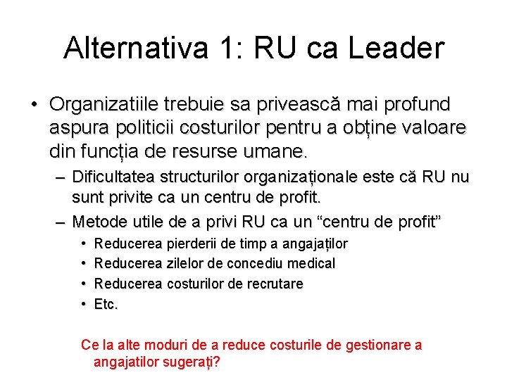 Alternativa 1: RU ca Leader • Organizatiile trebuie sa privească mai profund aspura politicii