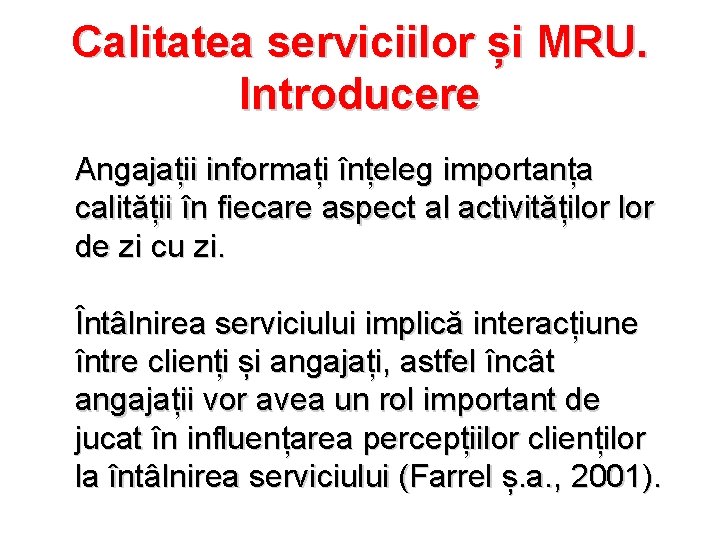 Calitatea serviciilor și MRU. Introducere Angajații informați înțeleg importanța calității în fiecare aspect al