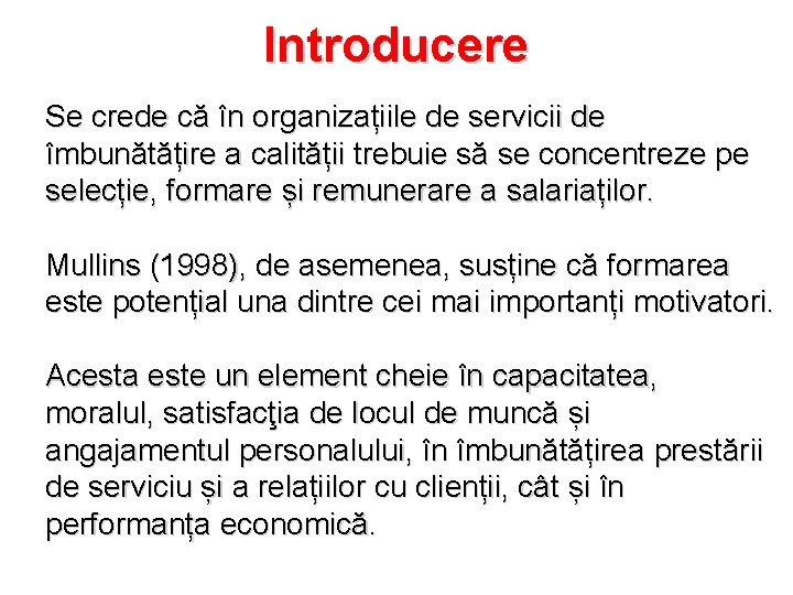 Introducere Se crede că în organizațiile de servicii de îmbunătățire a calității trebuie să