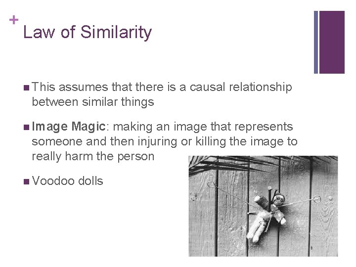 + Law of Similarity n This assumes that there is a causal relationship between