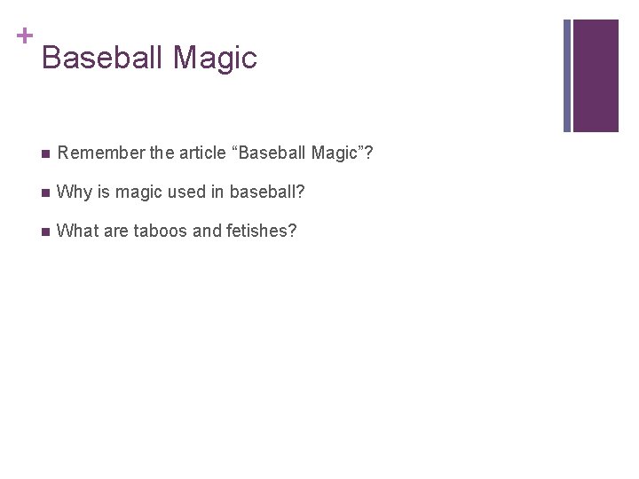 + Baseball Magic n Remember the article “Baseball Magic”? n Why is magic used