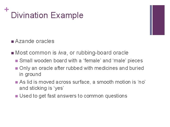 + Divination Example n Azande n Most oracles common is iwa, or rubbing-board oracle