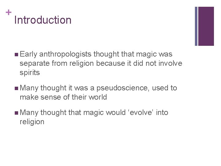 + Introduction n Early anthropologists thought that magic was separate from religion because it