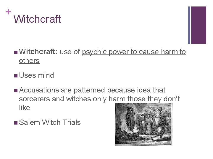 + Witchcraft n Witchcraft: use of psychic power to cause harm to others n