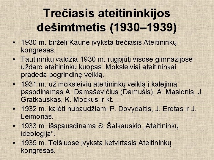 Trečiasis ateitininkijos dešimtmetis (1930– 1939) • 1930 m. birželį Kaune įvyksta trečiasis Ateitininkų kongresas.