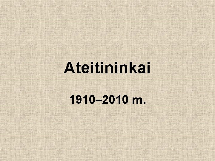 Ateitininkai 1910– 2010 m. 