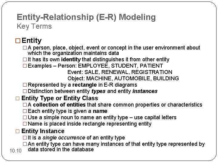 Entity-Relationship (E-R) Modeling Key Terms � Entity � A person, place, object, event or