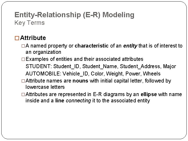 Entity-Relationship (E-R) Modeling Key Terms � Attribute �A named property or characteristic of an