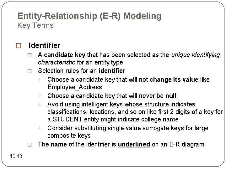 Entity-Relationship (E-R) Modeling Key Terms � Identifier A candidate key that has been selected