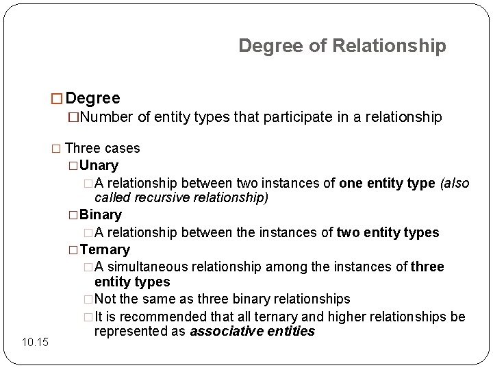 Degree of Relationship � Degree �Number of entity types that participate in a relationship