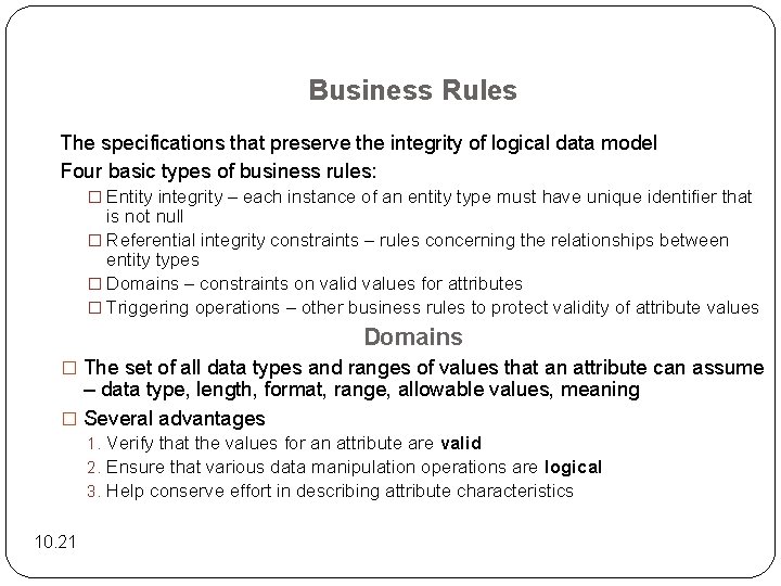 Business Rules The specifications that preserve the integrity of logical data model Four basic