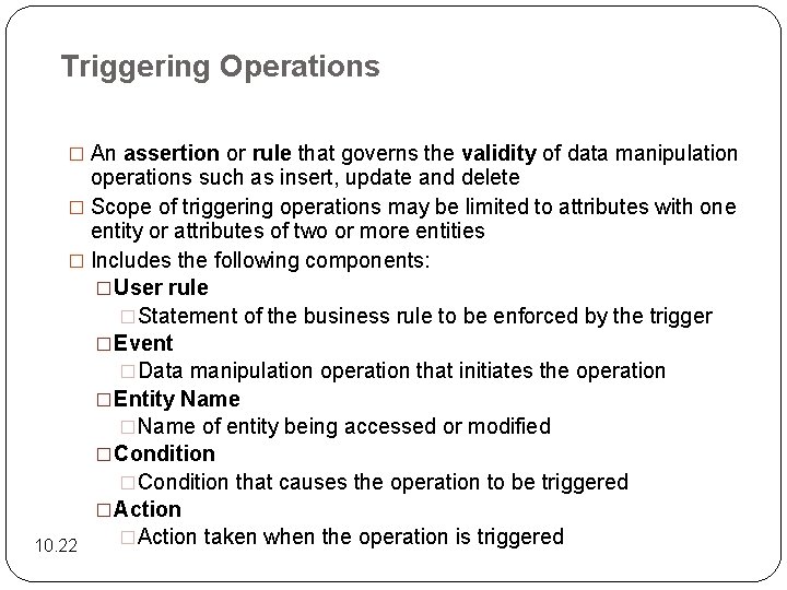 Triggering Operations � An assertion or rule that governs the validity of data manipulation