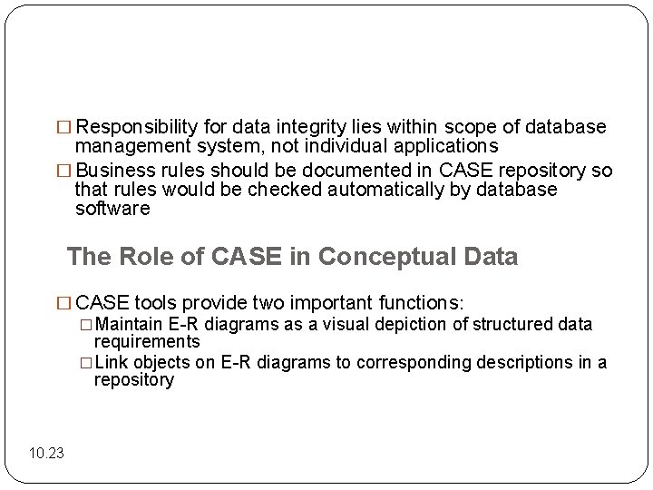 � Responsibility for data integrity lies within scope of database management system, not individual