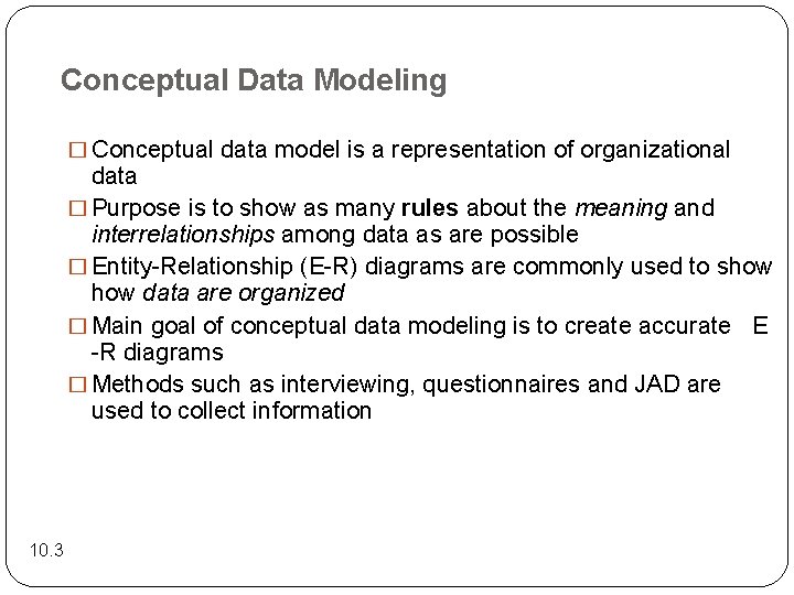 Conceptual Data Modeling � Conceptual data model is a representation of organizational data �