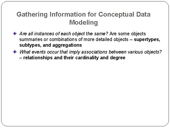 Gathering Information for Conceptual Data Modeling Are all instances of each object the same?