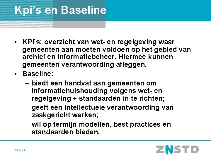 Kpi’s en Baseline • KPI’s: overzicht van wet- en regelgeving waar gemeenten aan moeten