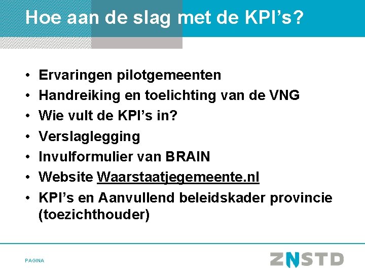 Hoe aan de slag met de KPI’s? • • Ervaringen pilotgemeenten Handreiking en toelichting