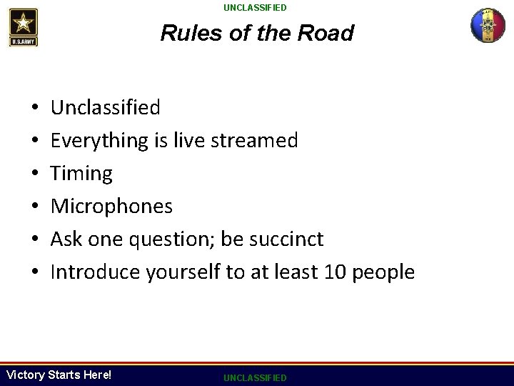 UNCLASSIFIED Rules of the Road • • • Unclassified Everything is live streamed Timing