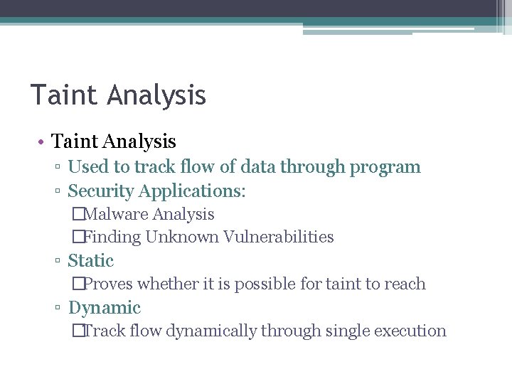 Taint Analysis • Taint Analysis ▫ Used to track flow of data through program