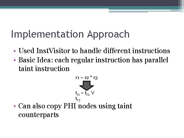 Implementation Approach • Used Inst. Visitor to handle different instructions • Basic Idea: each