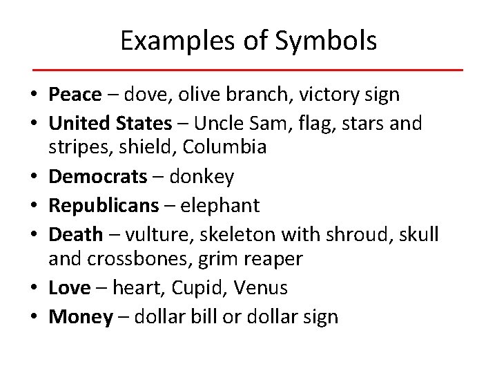 Examples of Symbols • Peace – dove, olive branch, victory sign • United States