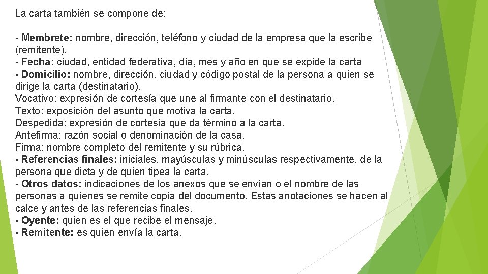 La carta también se compone de: - Membrete: nombre, dirección, teléfono y ciudad de