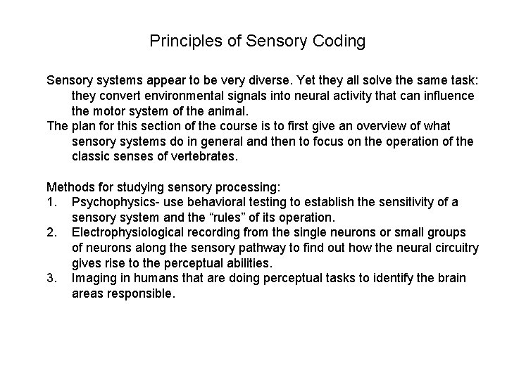 Principles of Sensory Coding Sensory systems appear to be very diverse. Yet they all