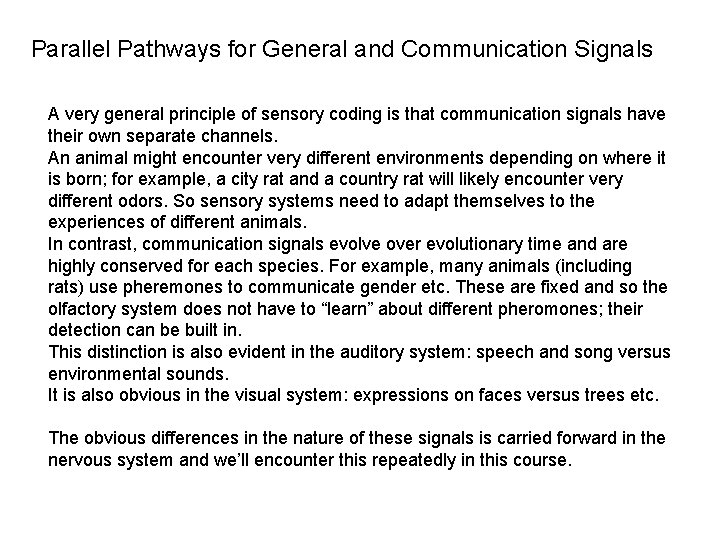 Parallel Pathways for General and Communication Signals A very general principle of sensory coding