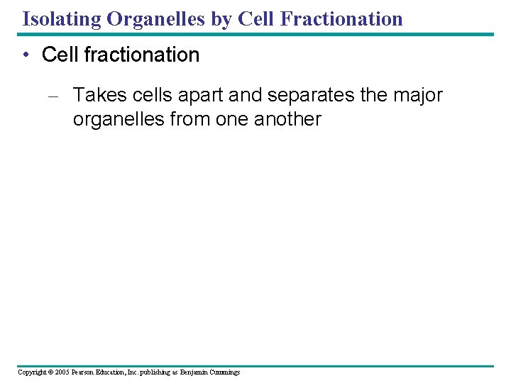 Isolating Organelles by Cell Fractionation • Cell fractionation – Takes cells apart and separates Isolating Organelles by Cell Fractionation • Cell fractionation – Takes cells apart and separates