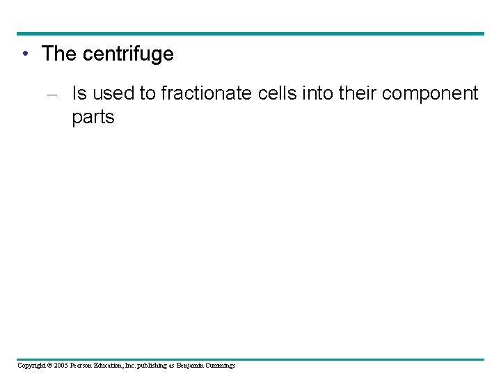 • The centrifuge – Is used to fractionate cells into their component parts • The centrifuge – Is used to fractionate cells into their component parts