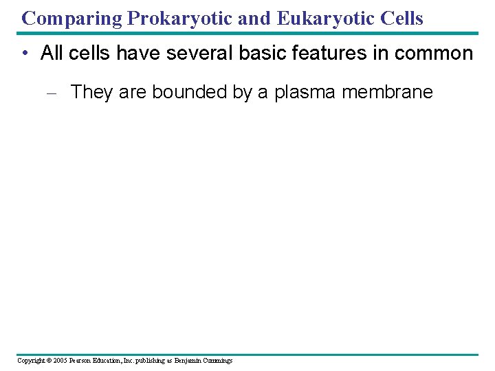 Comparing Prokaryotic and Eukaryotic Cells • All cells have several basic features in common Comparing Prokaryotic and Eukaryotic Cells • All cells have several basic features in common