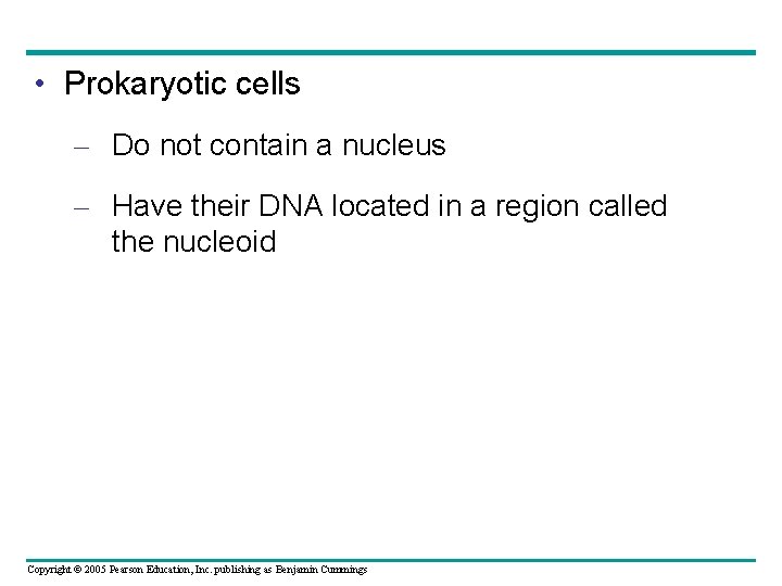 • Prokaryotic cells – Do not contain a nucleus – Have their DNA • Prokaryotic cells – Do not contain a nucleus – Have their DNA