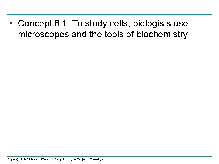 • Concept 6. 1: To study cells, biologists use microscopes and the tools • Concept 6. 1: To study cells, biologists use microscopes and the tools