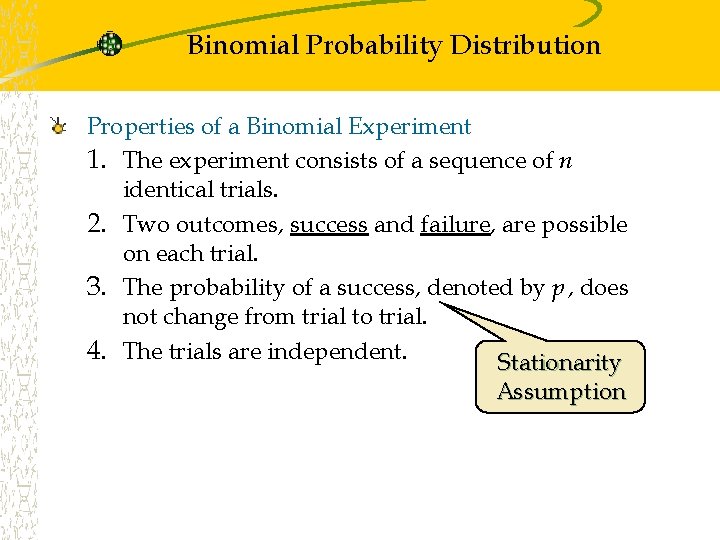 Binomial Probability Distribution Properties of a Binomial Experiment 1. The experiment consists of a