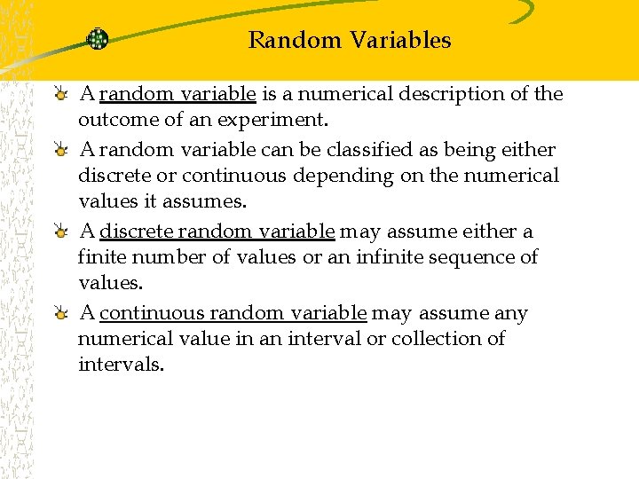 Random Variables A random variable is a numerical description of the outcome of an