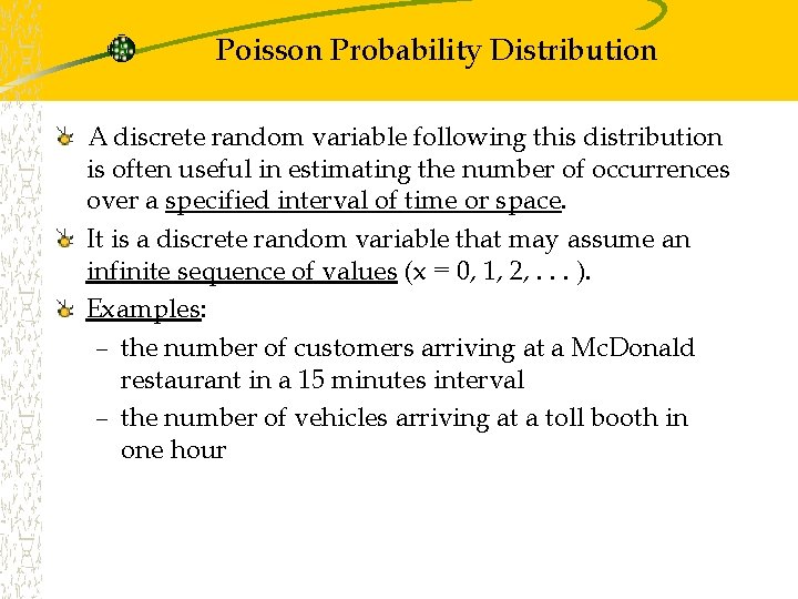Poisson Probability Distribution A discrete random variable following this distribution is often useful in