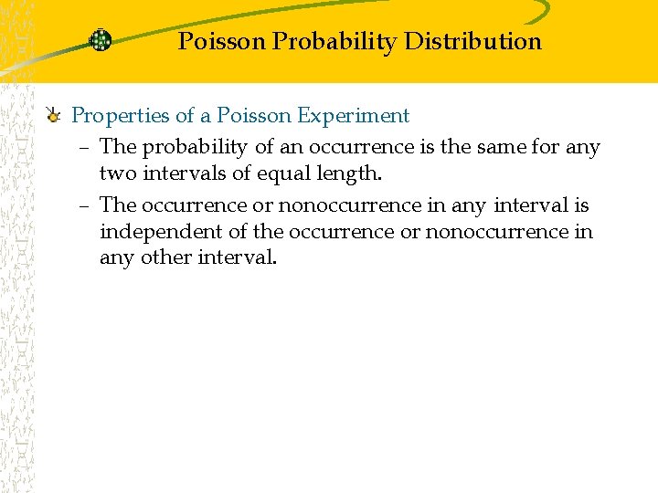 Poisson Probability Distribution Properties of a Poisson Experiment – The probability of an occurrence
