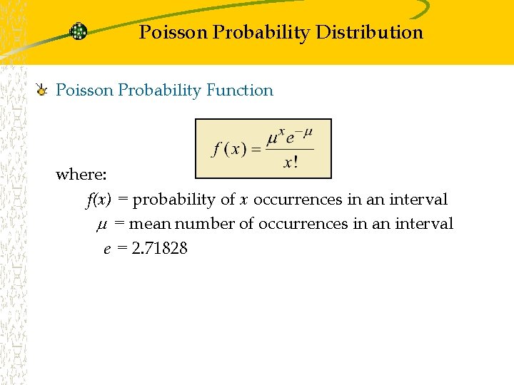 Poisson Probability Distribution Poisson Probability Function where: f(x) = probability of x occurrences in