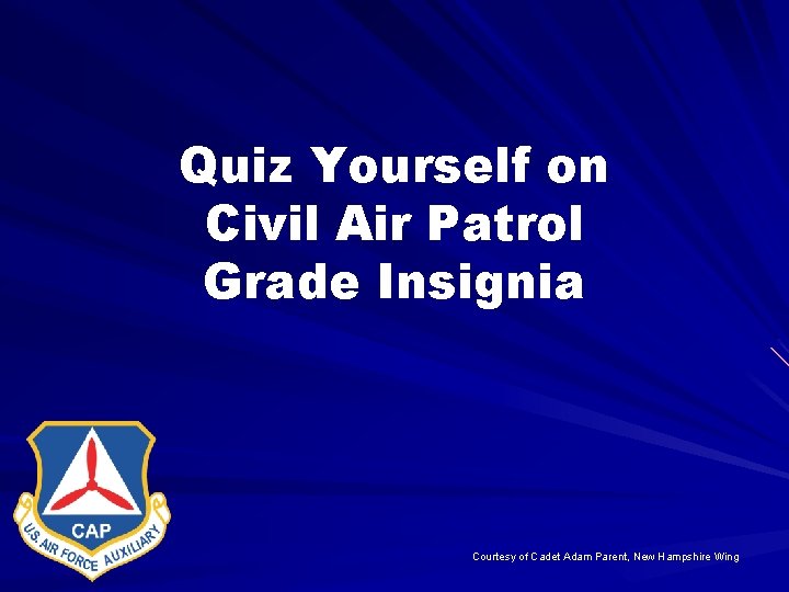 Quiz Yourself on Civil Air Patrol Grade Insignia Courtesy of Cadet Adam Parent, New