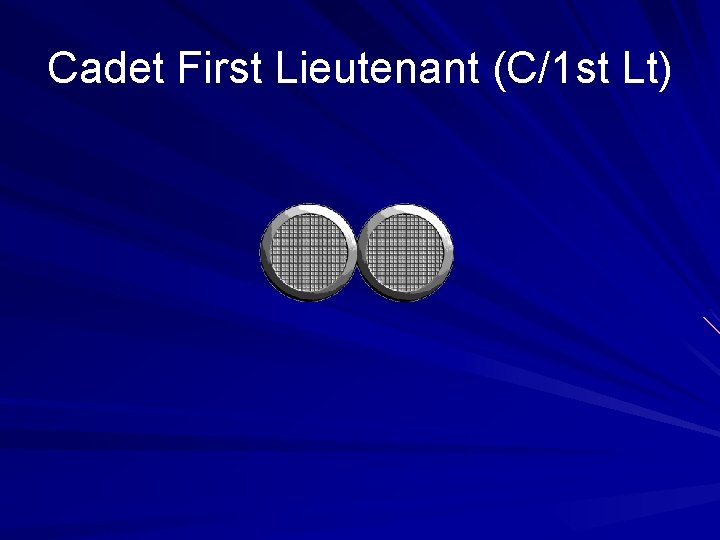 Cadet First Lieutenant (C/1 st Lt) 