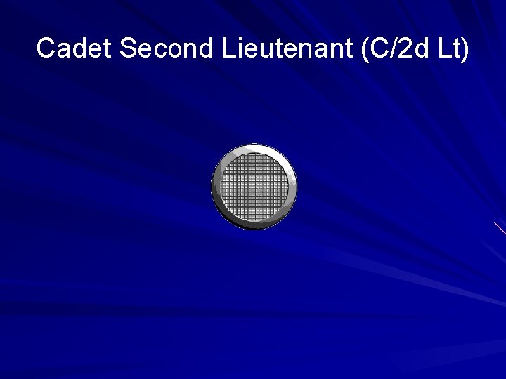 Cadet Second Lieutenant (C/2 d Lt) 