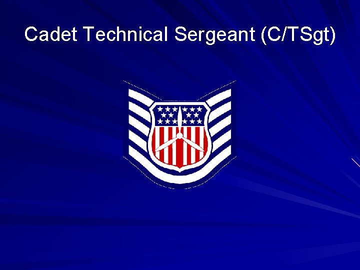Cadet Technical Sergeant (C/TSgt) 