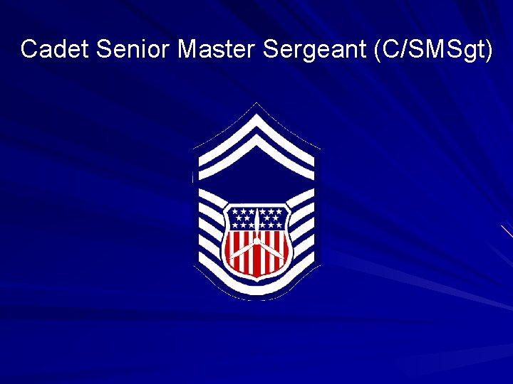 Cadet Senior Master Sergeant (C/SMSgt) 