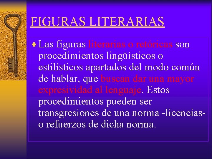 FIGURAS LITERARIAS ¨ Las figuras literarias o retóricas son procedimientos lingüísticos o estilísticos apartados