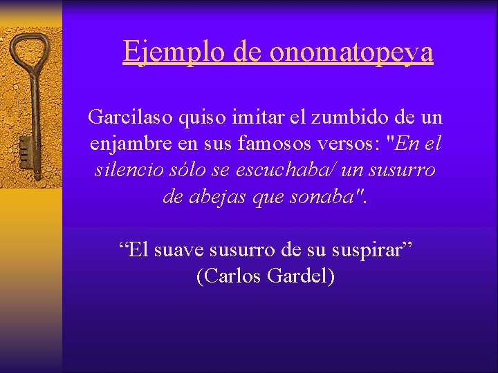 Ejemplo de onomatopeya Garcilaso quiso imitar el zumbido de un enjambre en sus famosos