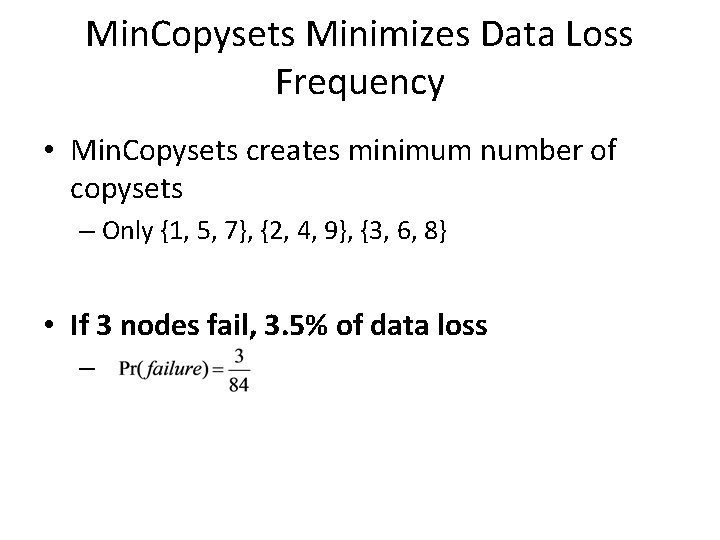 Min. Copysets Minimizes Data Loss Frequency • Min. Copysets creates minimum number of copysets